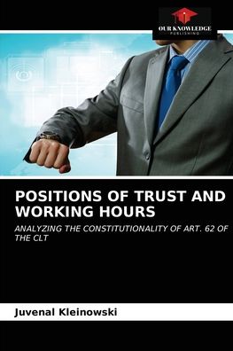 Positions of Trust and Working Hours - Juvenal Kleinowski - Books - Our Knowledge Publishing - 9786203649406 - April 22, 2021