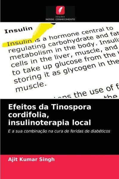 Cover for Ajit Kumar Singh · Efeitos da Tinospora cordifolia, insulinoterapia local (Pocketbok) (2021)