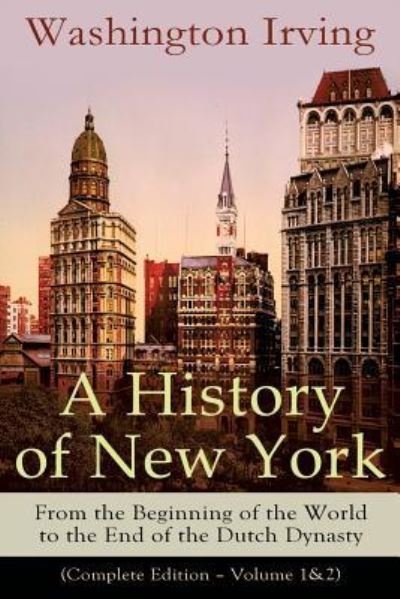 A History of New York - Washington Irving - Bøger - e-artnow - 9788026891406 - 13. december 2018