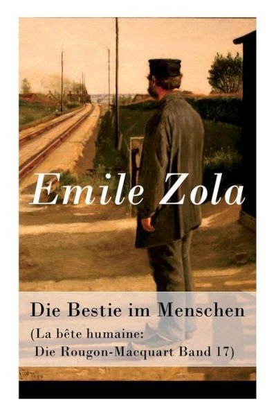 Cover for Emile Zola · Die Bestie im Menschen (La b te humaine (Paperback Bog) (2018)