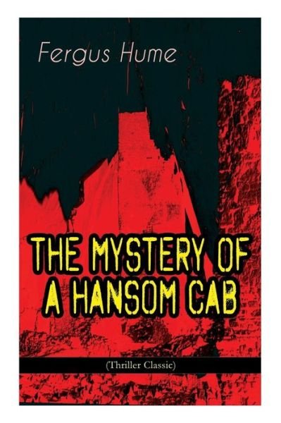 Cover for Fergus Hume · THE MYSTERY OF A HANSOM CAB (Thriller Classic) (Taschenbuch) (2019)