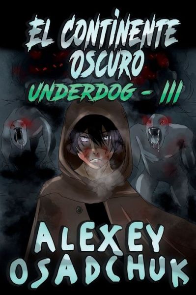 Cover for Alexey Osadchuk · El Continente Oscuro (Underdog III) (Paperback Book) (2021)