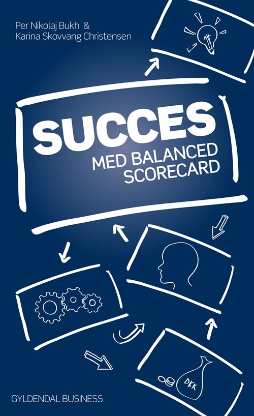 Cover for Per Nikolaj Bukh; Karina Skovvang Christensen · Succes med balanced scorecard (Indbundet Bog) [1. udgave] [Indbundet] (2013)