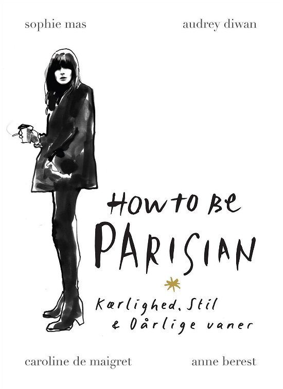 Cover for Anne Berest; Audrey Diwan; Caroline de Maigret; Sophie Mas · How to be Parisian (fås også som HC m/smuds på 9788711482056) (Sewn Spine Book) [2nd edition] (2017)