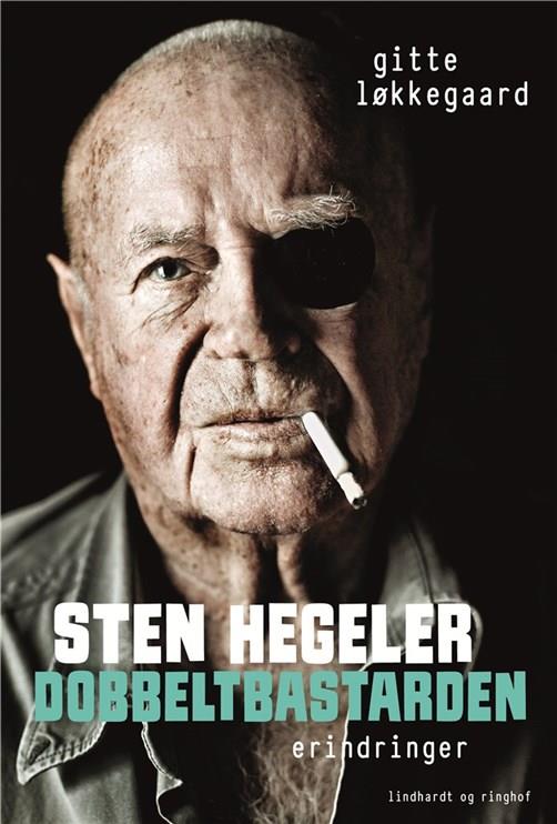 Sten Hegeler. Dobbeltbastarden - Gitte Løkkegaard - Bücher - Lindhardt og Ringhof - 9788711900406 - 26. Februar 2018