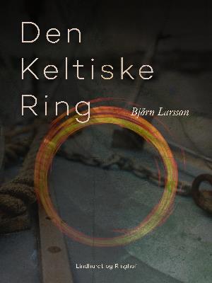 Cover for Björn Larsson · Den Keltiske Ring (Sewn Spine Book) [1º edição] (2018)