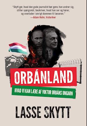 Cover for Lasse Skytt · Orbánland (Hæftet bog) [1. udgave] (2022)