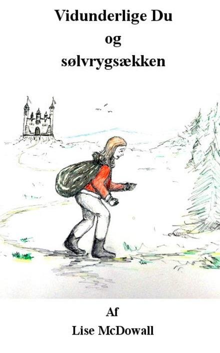 Cover for Lise McDowall · Vidunderlige Du og sølvrygsækken (Paperback Book) (2022)