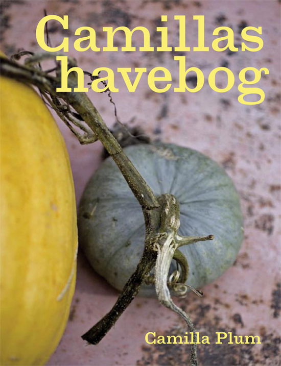 Cover for Camilla Plum · Camillas havebog (Inbunden Bok) [1:a utgåva] (2009)