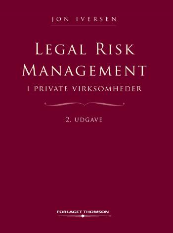 Legal Risk Management i private virksomheder - Jon Iversen - Książki - Thomson - 9788761918406 - 15 maja 2007