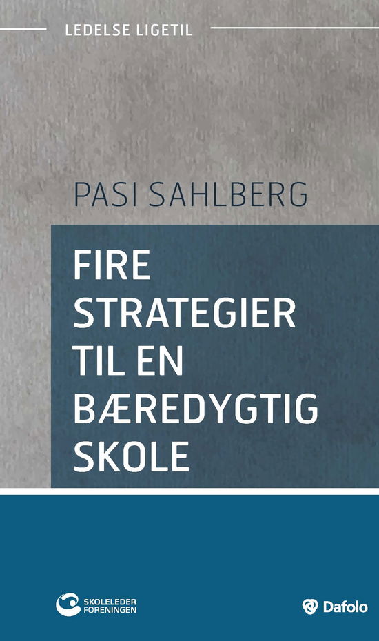 Cover for Pasi Sahlberg · Ledelse ligetil: Fire strategier til en bæredygtig skole (Book) [1st edition] (2018)