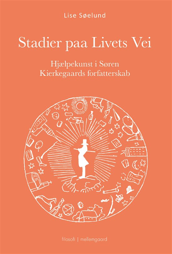 Hjælpekunst i Søren Kierkegaards forfatterskab: Stadier på Livets Vei - Lise Søelund - Bøger - Forlaget mellemgaard - 9788776082406 - 14. juli 2023