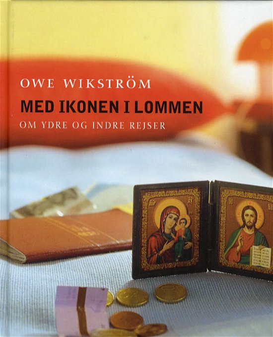 Cover for Owe Wikström · Med ikonen i lommen (Gebundesens Buch) [1. Ausgabe] (2006)