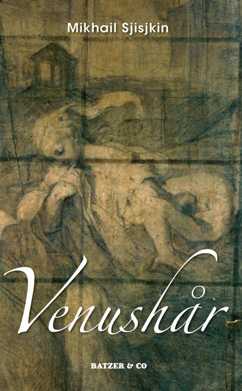 Cover for Mikhail Sjisjkin · Venushår (Inbunden Bok) [1:a utgåva] (2012)