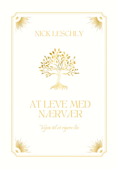 At leve med nærvær - Nick Leschly - Boeken - Trykværket - 9788794381406 - 15 maart 2024