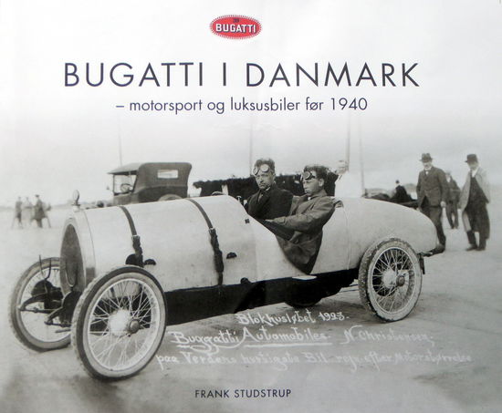 Cover for Frank Studstrup · BUGATTI I DANMARK - motorsport og luksusbiler før 1940 (Hardcover Book) [1.º edición] (2021)