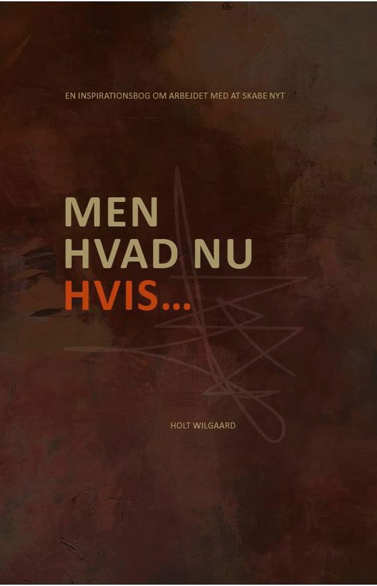 Line & William Holt Wilgaard · Men hvad nu hvis... (Hardcover Book) (2024)