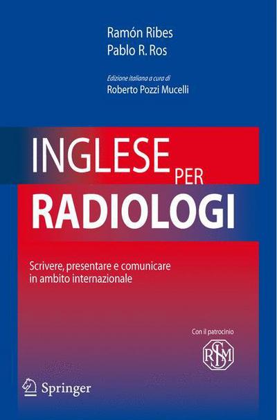 Cover for Ramon Ribes · Inglese Per Radiologi: Scrivere, Presentare E Comunicare in Ambito Internazionale (Paperback Book) [2008 edition] (2008)