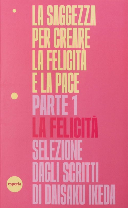 Cover for Daisaku Ikeda · La Saggezza Per Creare La Felicita E La Pace #01 (Book)