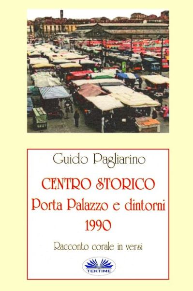 Cover for Guido Pagliarino · Centro Storico - Porta Palazzo e Dintorni 1990 (Taschenbuch) (2019)