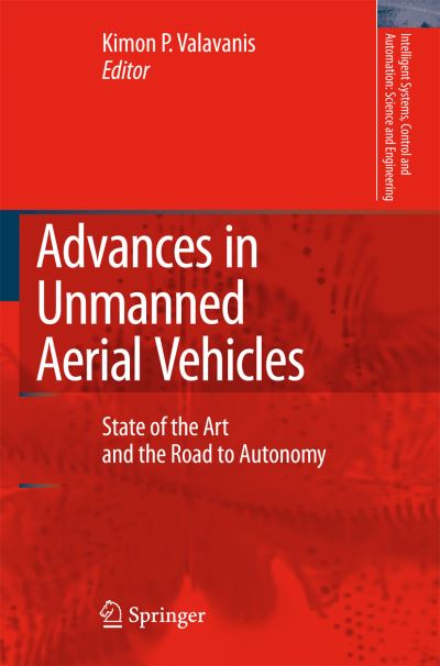 Cover for Kimon P Valavanis · Advances in Unmanned Aerial Vehicles: State of the Art and the Road to Autonomy - Intelligent Systems, Control and Automation: Science and Engineering (Paperback Book) [Softcover reprint of hardcover 1st ed. 2007 edition] (2010)