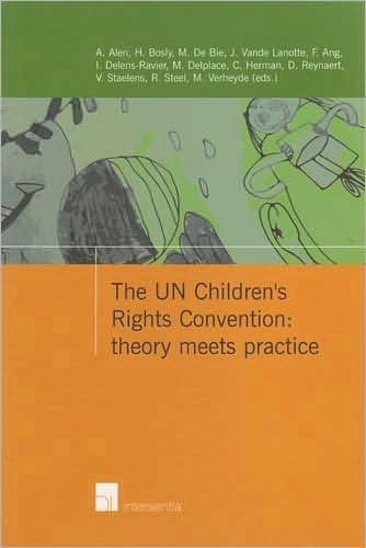 The UN Children's Rights Convention: Theory Meets Practice - Andre Alen - Książki - Intersentia Publishers - 9789050956406 - 8 maja 2007