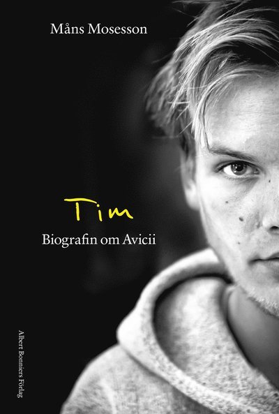 Tim : Biografin om Avicii - Måns Mosesson - Books - Albert Bonniers Förlag - 9789100181406 - November 16, 2021