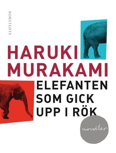 Cover for Haruki Murakami · Elefanten som gick upp i rök : och andra berättelser (ePUB) (2013)