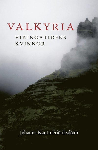 Cover for Jóhanna Katrin Fridriksdóttir · Valkyria : vikingatidens kvinnor (Sewn Spine Book) (2021)