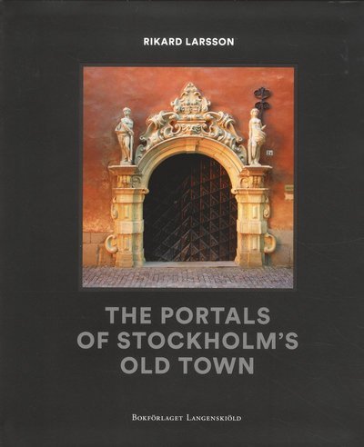 Cover for Rikard Larsson · The portals of Stockolms old town (Book) (2019)