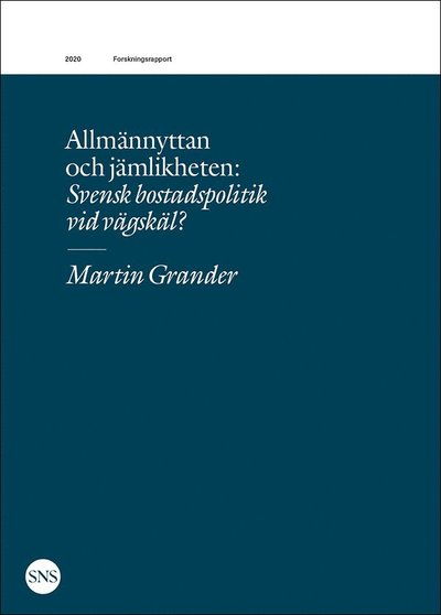 Cover for Martin Grander · Allmännyttan och jämlikheten : svensk bostadspolitik vid vägskäl? (Bog) (2020)