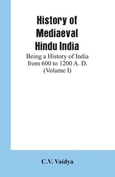 Cover for C V Vaidya · History of Mediaeval Hindu India (Pocketbok) (2019)