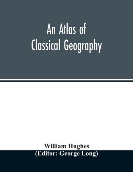 Cover for William Hughes · An atlas of classical geography (Taschenbuch) (2020)