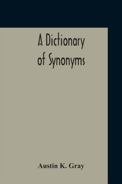 Cover for Austin K Gray · A Dictionary Of Synonyms (Paperback Book) (2020)