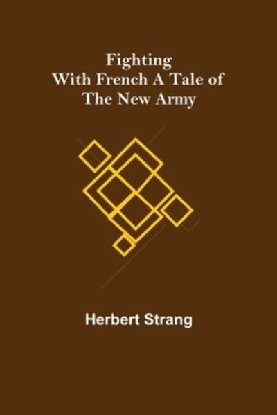 Cover for Herbert Strang · Fighting with French A Tale of the New Army (Paperback Book) (2022)