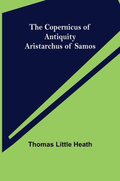 Cover for Thomas Little Heath · The Copernicus of Antiquity; Aristarchus of Samos (Paperback Book) (2021)