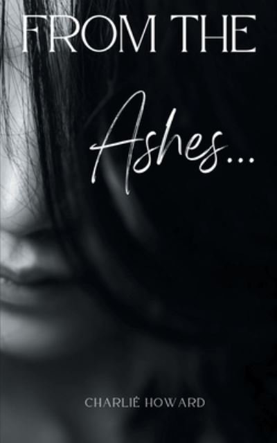 Cover for Charlié Howard · From the Ashes... (Pocketbok) (2022)