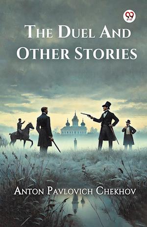 Cover for Anton Pavlovich Chekhov · The Duel And Other Stories (Taschenbuch) (2025)