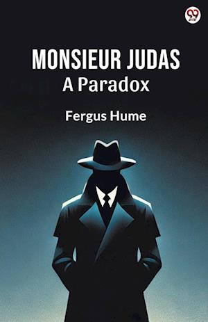 Cover for Fergus Hume · Monsieur JudasA Paradox (Edition1) (Paperback Book) (2025)