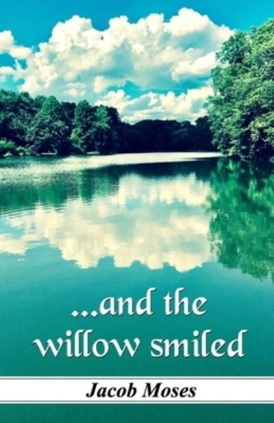 Cover for Jacob Moses · ...and the willow smiled (Paperback Book) (2019)