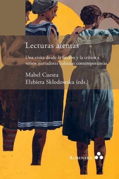 Cover for Mabel Cuesta · Lecturas atentas. Una visita desde la ficcion y la critica a veinte narradoras cubanas contemporaneas (Taschenbuch) (2019)