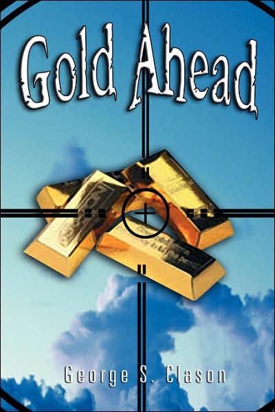 Gold Ahead by George S. Clason (The Author of the Richest Man in Babylon) - George Samuel Clason - Livros - Editorial Benei Noaj - 9789562914406 - 15 de maio de 2007