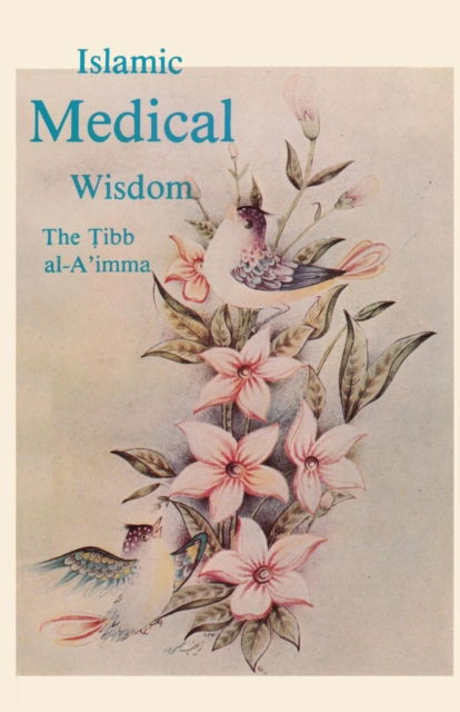 Cover for Islamic Medical Wisdom (The Tibb al- Aimma) (Hardcover Book) [2nd edition] (2001)