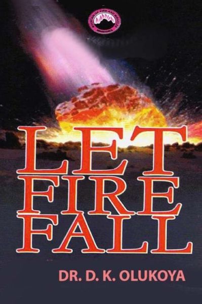 Cover for Dr D K Olukoya · Let Fire Fall (Pocketbok) (2015)