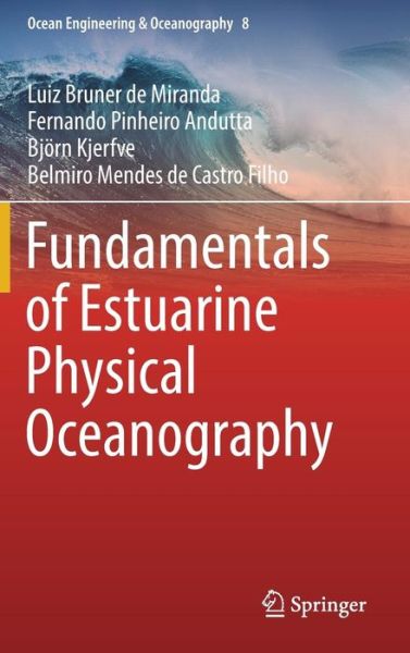 Fundamentals of Estuarine Physical Oceanography - Ocean Engineering & Oceanography - Luiz Bruner de Miranda - Books - Springer Verlag, Singapore - 9789811030406 - February 9, 2017