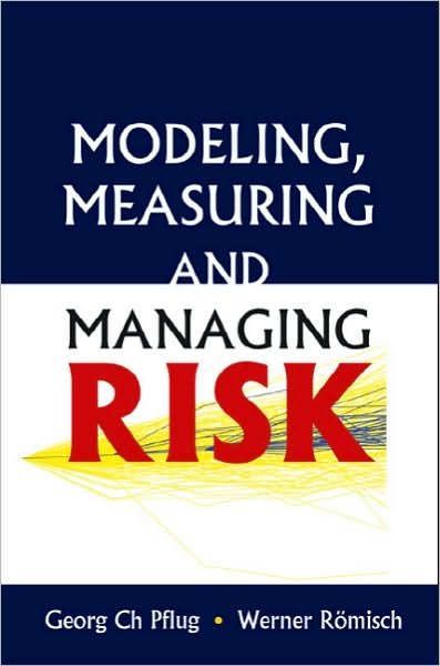 Modeling, Measuring And Managing Risk - Pflug, Georg Ch (Univ Of Vienna, Austria) - Books - World Scientific Publishing Co Pte Ltd - 9789812707406 - August 14, 2007
