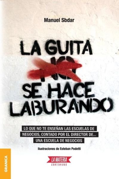 Cover for Manuel Sbdar · Guita Se Hace Laburando, La (Paperback Book) [Spanish edition] (2014)
