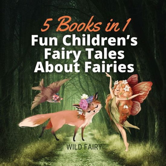 Cover for Wild Fairy · Fun Children's Fairy Tales About Fairies (Paperback Book) (2021)