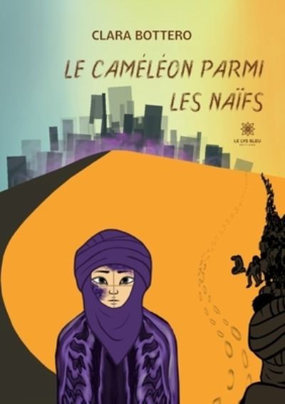 Cover for Bottero Clara · Le Cameleon parmi les naifs (Paperback Book) (2022)