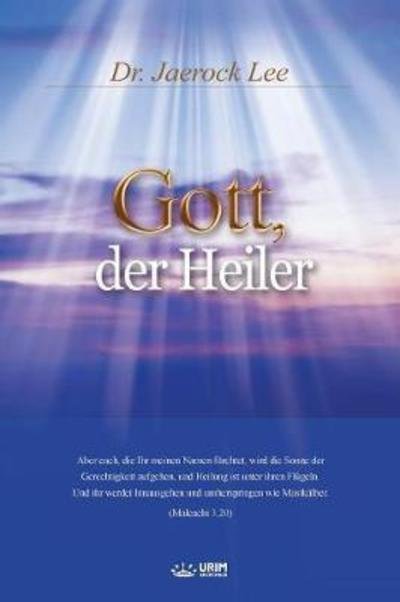 Cover for Dr Jaerock Lee · Gott, der Heiler: God the Healer (Paperback Bog) [German edition] (2018)